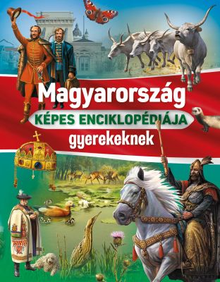 Magyarország képes enciklopédiája gyerekeknek