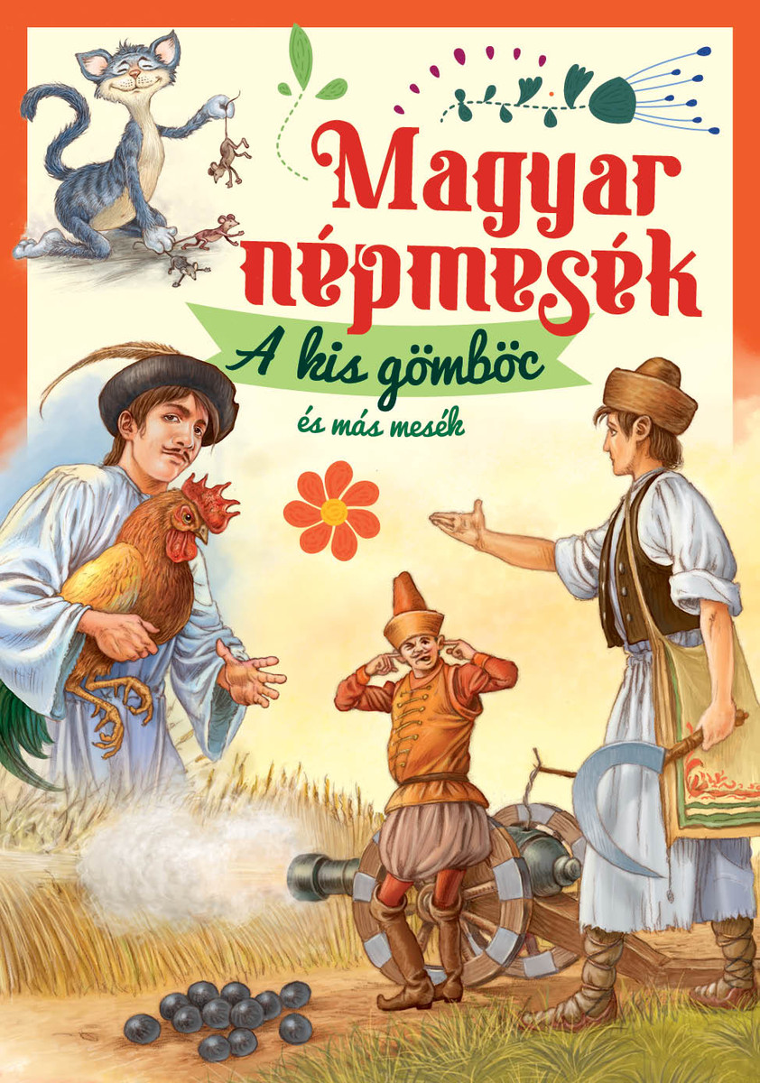 Magyar népmesék - A kis gömböc és más mesék