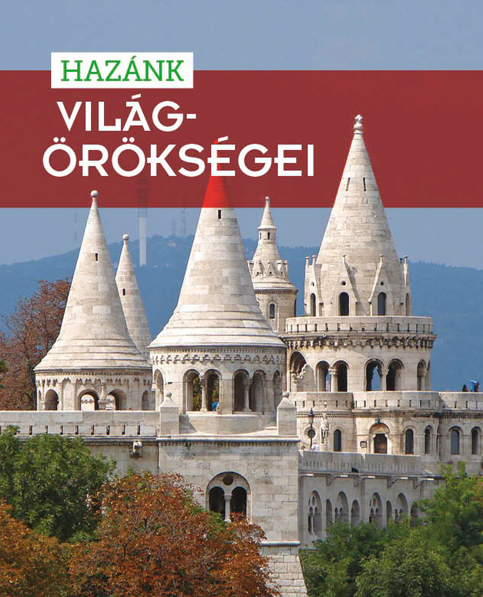 Hazánk világörökségei